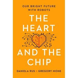 The Heart and the Chip: Our Bright Future with Robots -- Daniela Rus